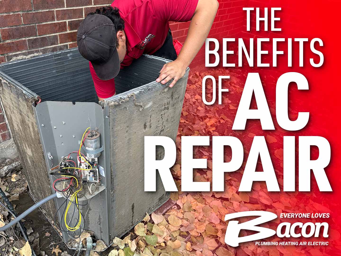 A Bacon Plumbing Heating Air Electric technician repairs an outdoor air conditioning unit. The text reads: "The Benefits of AC Repair."